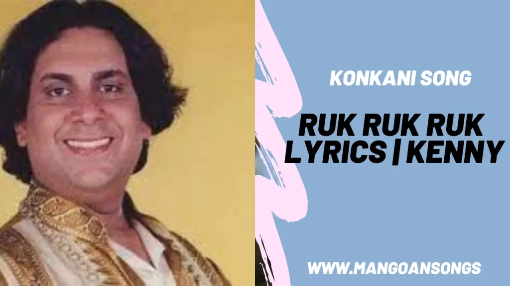 Ruk Ruk Ruk - Lyrics | Kenny | Konkani Song