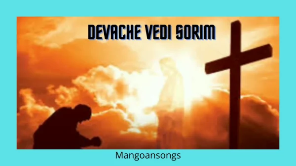 Devache Vedi Sorim - Lyrics