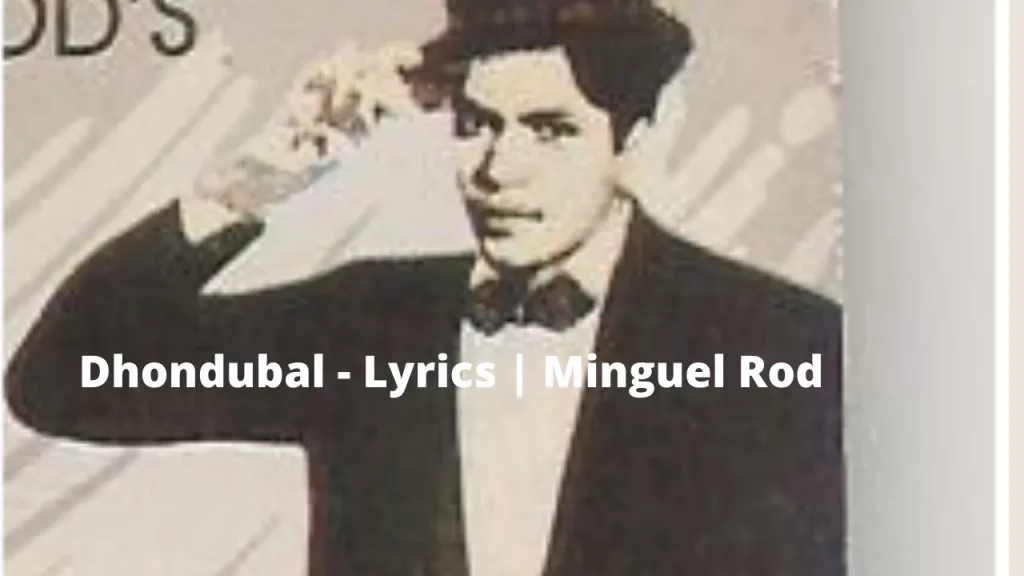 Dhondubal - Lyrics | Minguel Rod