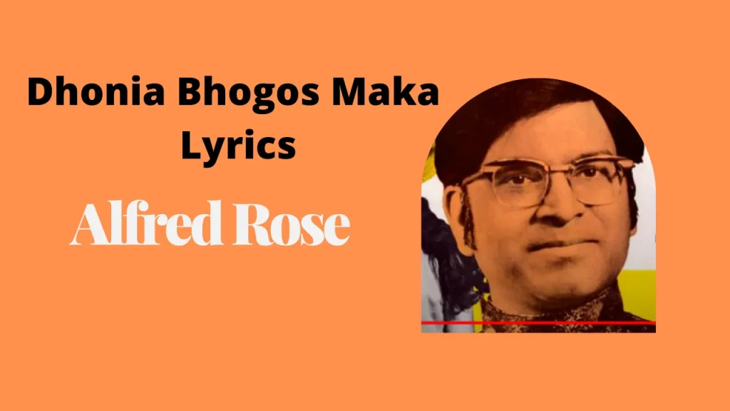 Dhonia Bhogos Maka - Lyrics Alfred Rose