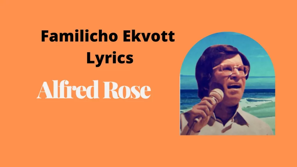 Familicho Ekvott - Lyrics | Alfred Rose