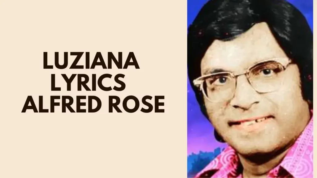 Luziana Lyrics Alfred Rose