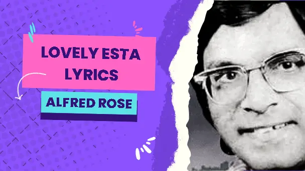 Lovely Esta Lyrics | Alfred Rose