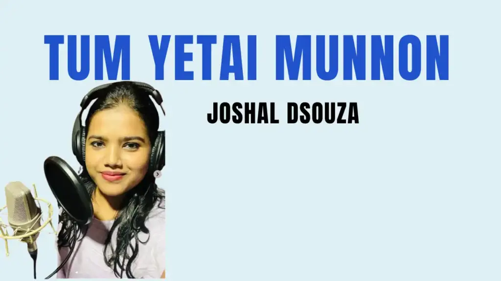 Tum Yetai Munnon - Lyrics - Konkani Song | Singer- Joshal Dsouza